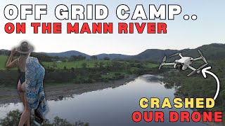 OFF GRID camping at NSW BEST FREE CAMP! Disaster strikes We CRASHED our drone in the MANN RIVER!