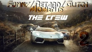 The Crew - Funny/Retard/Glitch Moments #2