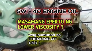 5W - 40 OIL BAD EFFECT SA MAKINA MO . NAKIKI USO KA DIN BA ??