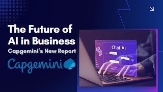 Capgemini's New Report Exposes the Future of AI in Business