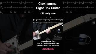 Excerpt From How To Play Clawhammer Style On The 3 String Cigar Box Guitar. Lesson  (Old Molly Hare)