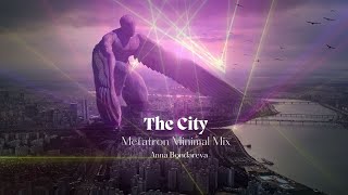 Anna Bondareva - The City [Metatron Minimal Mix]