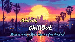 MelodyChillout - Music to Move 🎧 Melodies at Dusk ~ Relaxing Soundtrack for Drives 🎵🏍 Focus Music