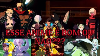 Bora falar desse anime do Cyberpunk Mercenários - é bom ou não?