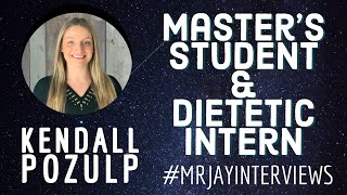 Kendall Pozulp: Master’s Student and Dietetic Intern | #MrJayInterviews