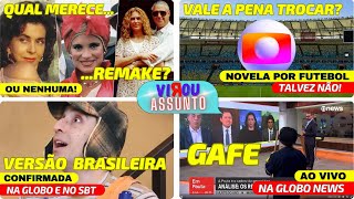 REMAKE de Roque Santeiro ou Tieta? I Sai Novela entra FUTEBOL I Chaves BR I Gafe na Globo News