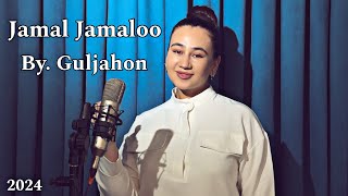 Guljahon - Jamal Jamaloo (Cover Original) | Гулжахон - Жамал Куду (2024)