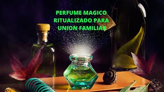 PERFUME MAGICO RITUALIZADO PARA UNION, ARMONIA Y PAZ EN LA FAMILIA