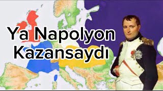 Napolyon Water loo savaşını kazansaydı ne olurdu