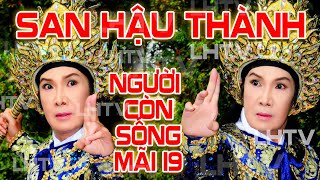 SAN HẬU THÀNH VUA CỦA TA NSƯT VŨ LINH - Người Còn Sống Mãi 18