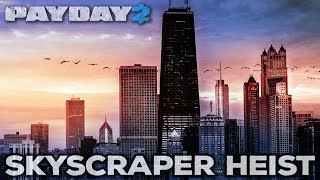 NEW CUSTOM HEIST! The Skyscraper Heist (PAYDAY 2, solo stealth)