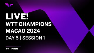 LIVE! | WTT Champions Macao 2024 | Day 5 | Session 1