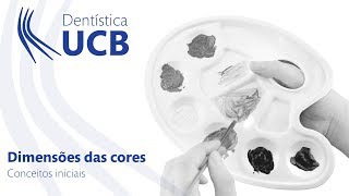 Cores em Odontologia - Conceitos iniciais (Dimensões)