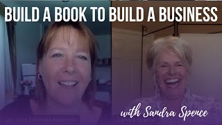 Build a Book to Build a Business with Sandra Spence