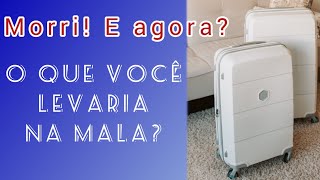 Mala vazia - Morri! E agora?