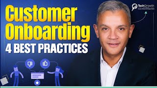 How to Onboard Clients? Customer Onboarding - 4 Best Practices You Need To Know| TechGrowth Insights