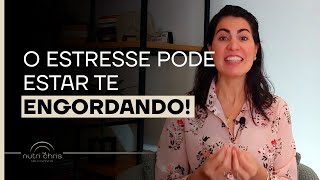 Você sabia que o estresse pode engordar?