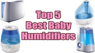 Top 5 Best Baby Humidifiers of 2017 & 2018