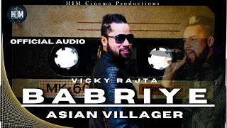 BABRIYE (Official Audio): @VickyRajtaOfficial || Asian Villager || HIM Cinema|