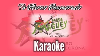 Tu Eterno Enamorado (KARAOKE) Banda Maguey....