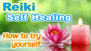 Reiki self treatment - Best practices - レイキセルフヒーリングを効果的に実践するには