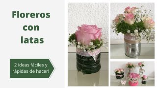 Dos ideas para hacer floreros con latas