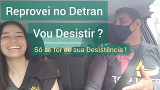 Reprovei no Detran Exame Prático, desisto?