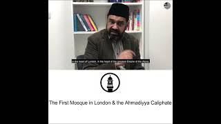 The First Mosque in London & the Ahmadiyya Caliphate