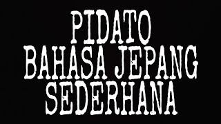 CONTOH PIDATO BAHASA JEPANG SEDERHANA