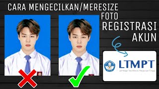 Cara Edit Foto Untuk Registrasi Akun LTMPT 2022 Terbaru | Meresize foto SNMPTN SBMPTN KIPK 2022