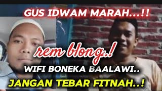 GUS IDWAM.!! USTAD WIFI BONEKA BAALAWI.?! JANGAN TEBAR FITNAH.! YG BELA KYAI IMAD ITU WAHABI HTI.?!!