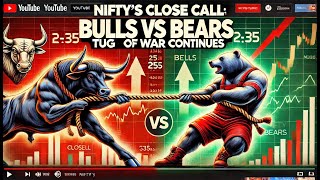 Nifty's Close Call: Bulls vs Bears in an Intense Tug of War! ⚔️