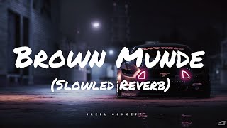 Brown Munde (Slowed Reverb)- Lofi |