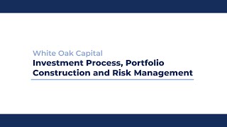 WhiteOak Capital: Investment Process, Portfolio Construction and Risk Management