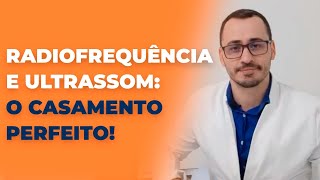 Radiofrequência e ultrassom: o casamento perfeito!