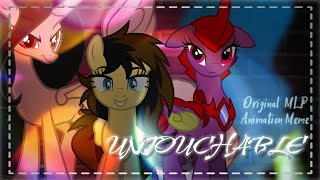 UNTOUCHABLE ~ MLP Animation Meme [Original Meme]