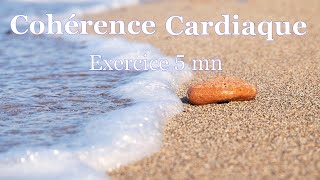 Coherence cardiaque exercices 5 minutes