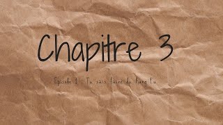 S01_Chapitre 3_Ep1 : Tu sais faire du Kung Fu