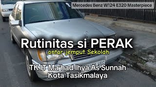 Rutinitas si PERAK || Mercedes Benz W124 E320 || antar-jemput TK IT Ma'had Ihya As Sunnah