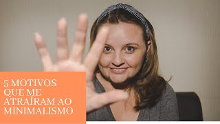 Quer ser minimalista? 5 motivos que me atraíram