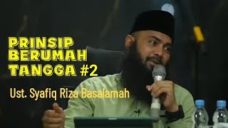 Prinsip berumah tangga 2 -  Ustadz Syafiq Riza Basalamah