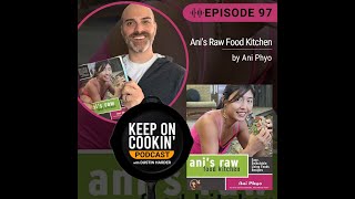 97 - Ani's Raw Food Kitchen by Ani Phyo (Keep on Cookin' Podcast)