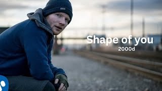 Shape of you song in 2000d audio in English||Ed shaeeran||shape of you||2000d||