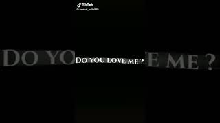 DO YOU LOVE ME?