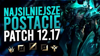 NAJSILNIEJSZE POSTACIE PATCH 12.17 SOLOQ