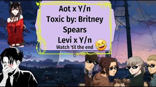 Aot X Y/n // Toxic By: Britney Spears // LEVI X Y/N LYRIC PRANK Pt. 2 kinda 18+