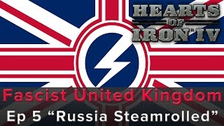 Hearts of Iron 4: Fascist United Kingdom Episode 5 "Russia Steamrolled"