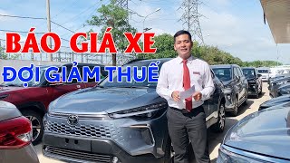 BÁO GIÁ TỔNG HỢP GIÁ XE - TIẾP TỤC ĐỢI GIẢM THUẾ