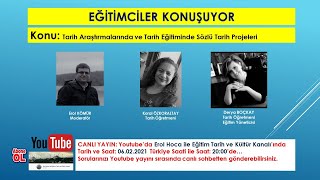 EĞİTİMCİLER KONUŞUYOR: Tarih Araştırmalarında ve Tarih Eğitiminde Sözlü Tarih Projeleri