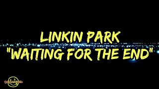 Linkin Park - Waiting For The End (Lyrics)